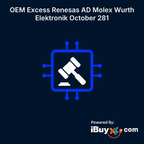 OEM Excess Renesas AD Molex Wurth Elektronik October 281