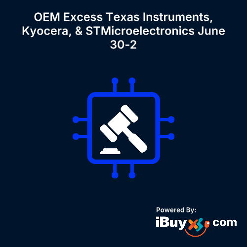 OEM Excess Texas Instruments, Kyocera, & STMicroelectronics June 30-2