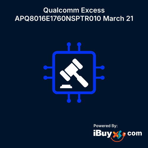 Qualcomm Excess APQ8016E1760NSPTR010 March 21