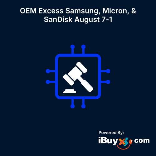 OEM Excess Samsung, Micron, & SanDisk August 7-1